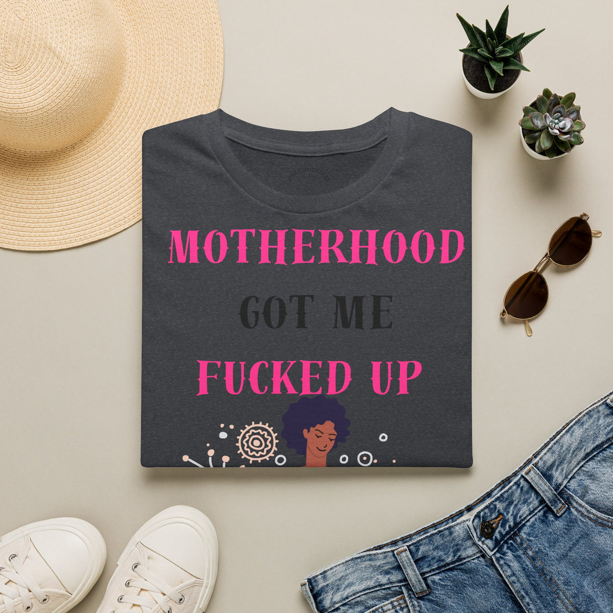 Motherhood Got Me Fucked Up T-Shirt — Funny Relatable Mom Tee