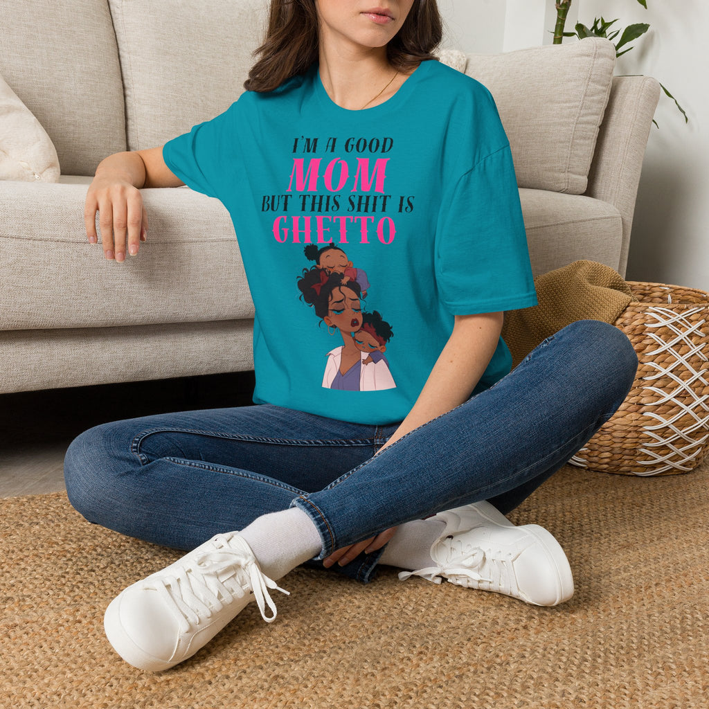 Copy of “I’m a Good Mom But This Shit Is Ghetto” Graphic Tee — Funny Mom T-Shirt