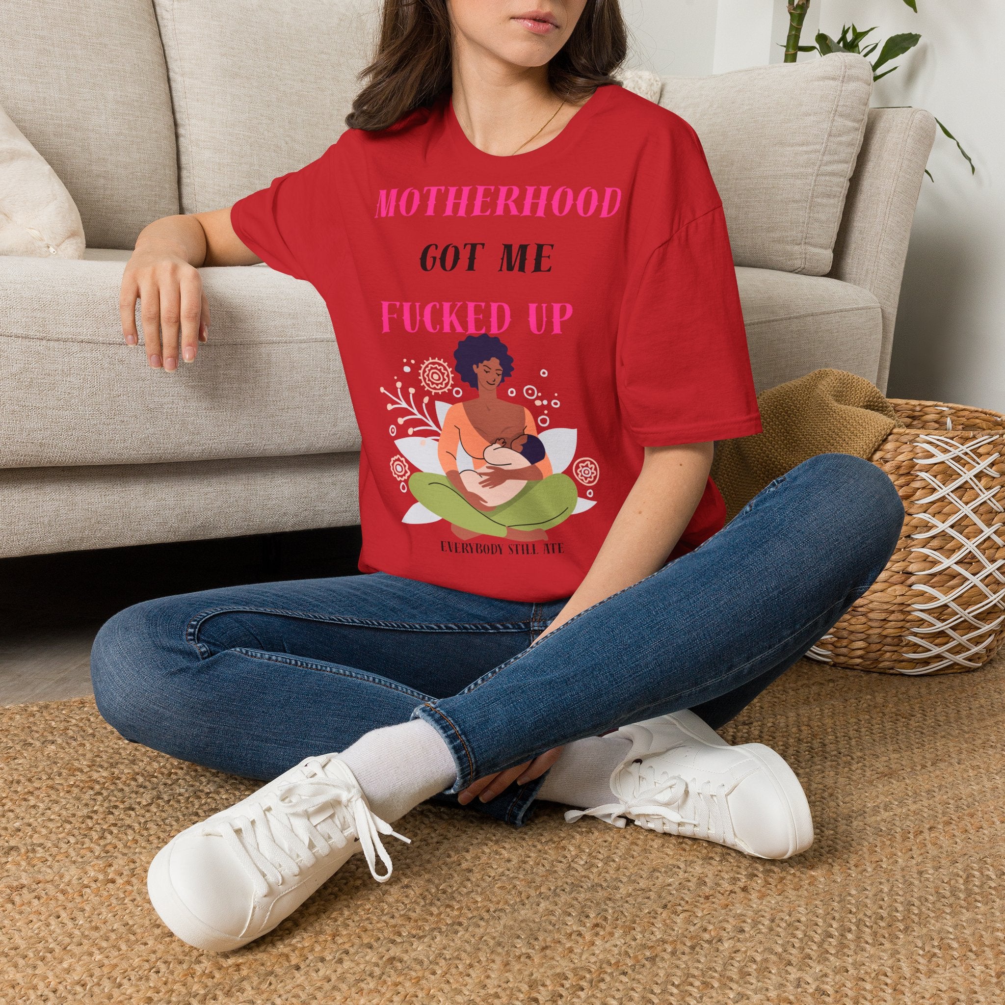Motherhood Got Me Fucked Up T-Shirt — Funny Relatable Mom Tee