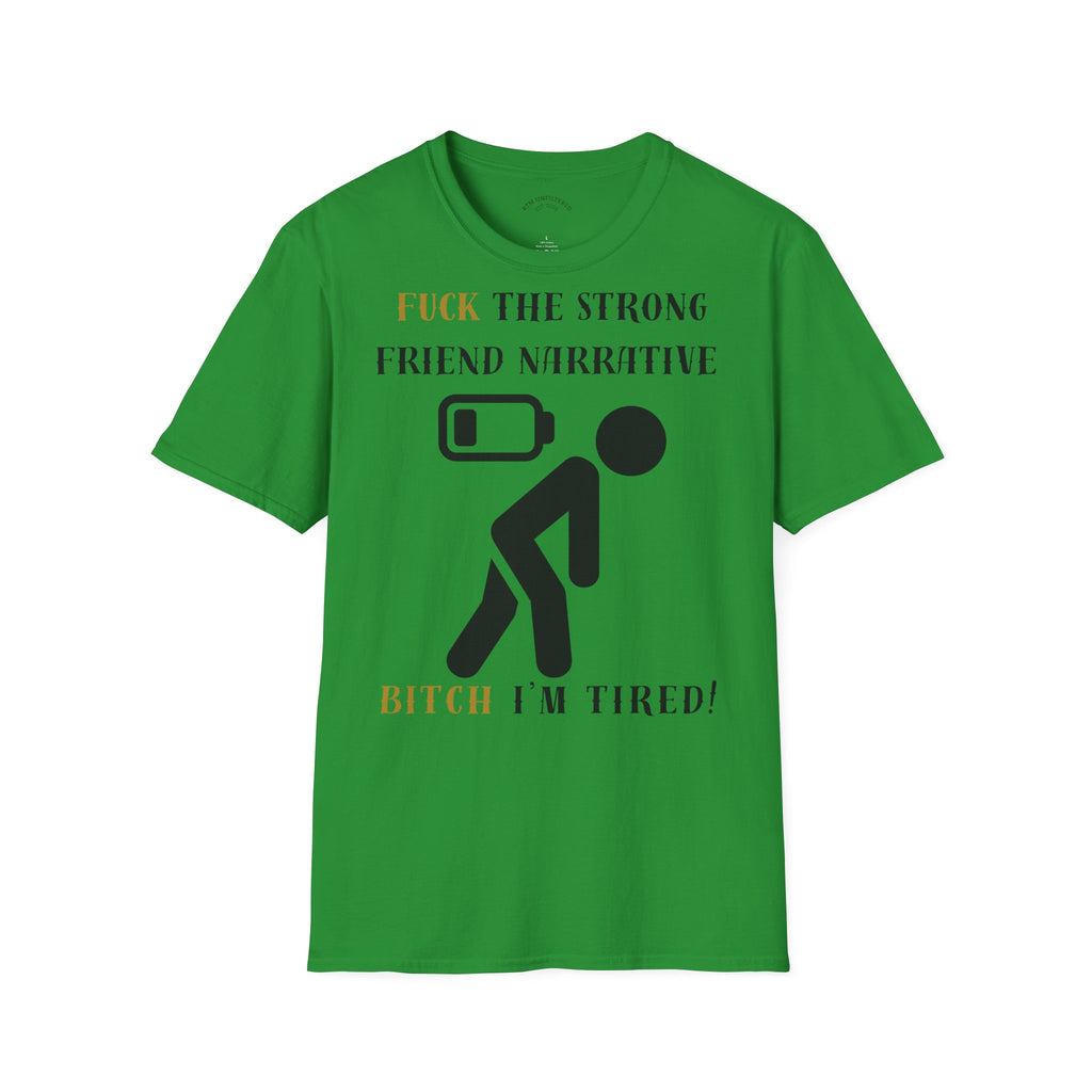 T‑Shirt — “Fuck the Strong Friend Narrative” Funny Chronic Illness / Disabled Awareness Tee