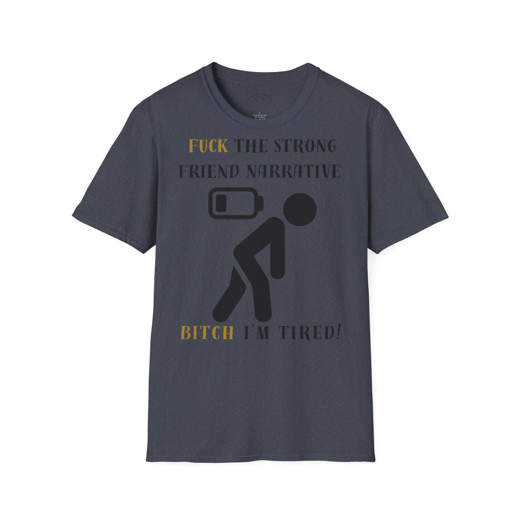 T‑Shirt — “Fuck the Strong Friend Narrative” Funny Chronic Illness / Disabled Awareness Tee