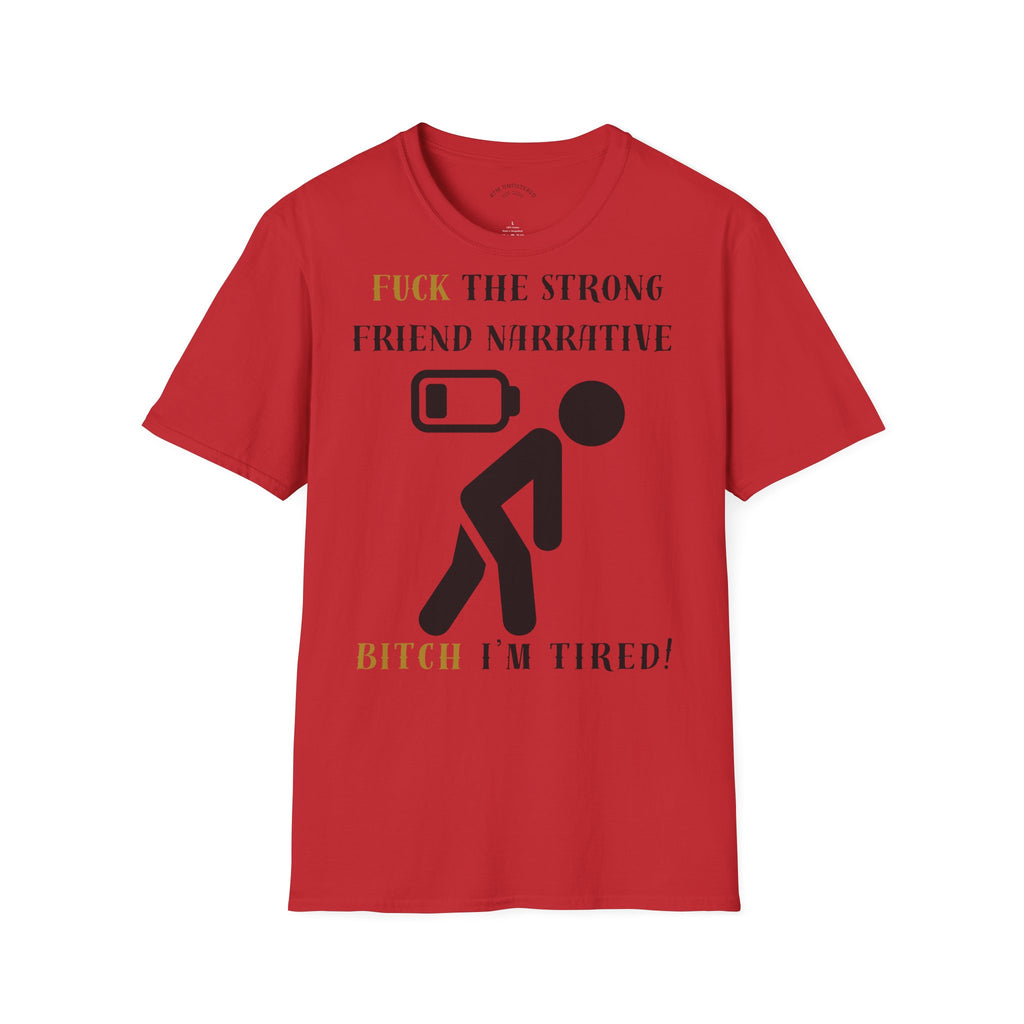 T‑Shirt — “Fuck the Strong Friend Narrative” Funny Chronic Illness / Disabled Awareness Tee