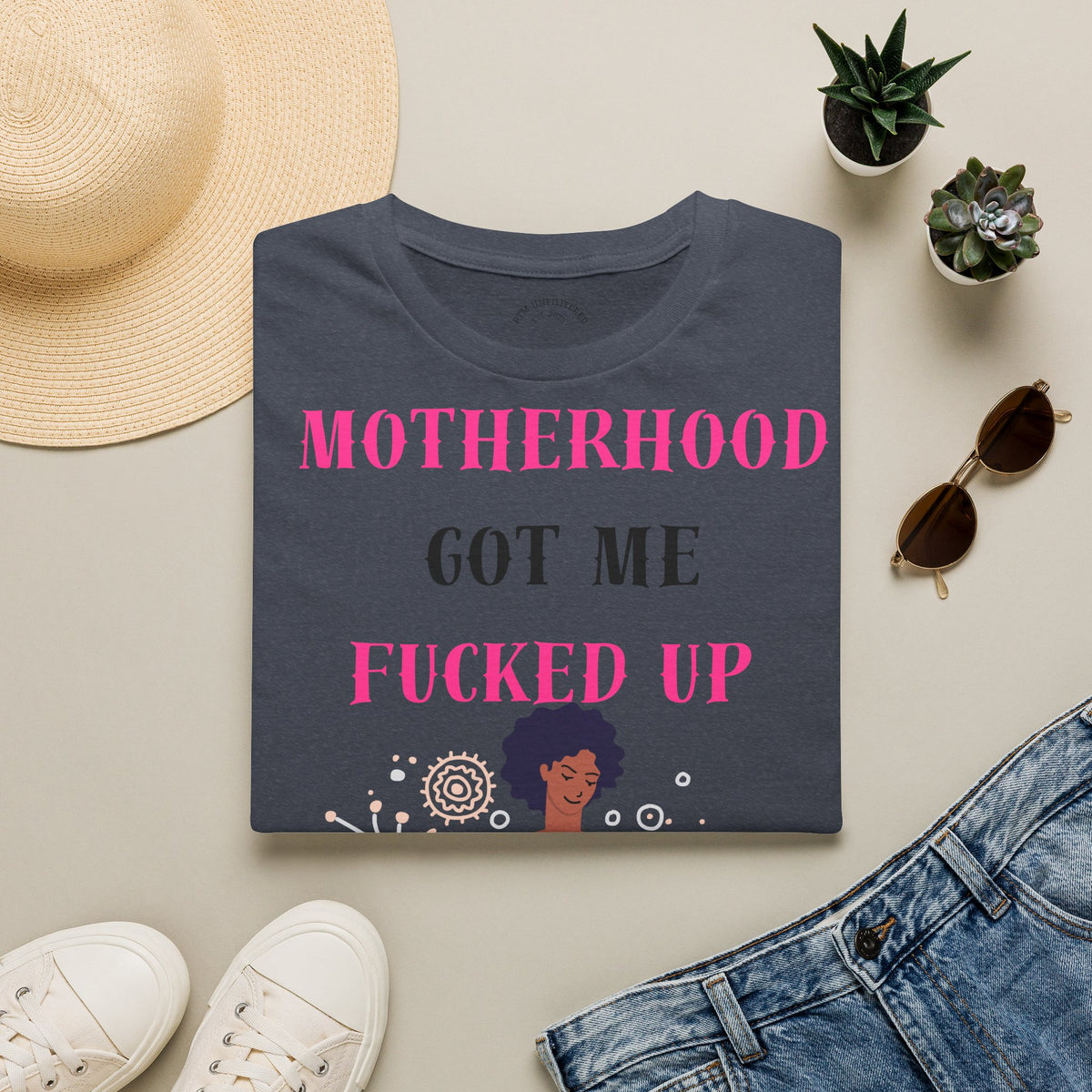 Motherhood Got Me Fucked Up T-Shirt — Funny Relatable Mom Tee