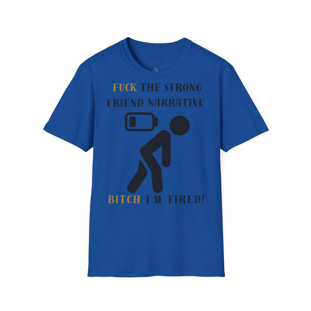T‑Shirt — “Fuck the Strong Friend Narrative” Funny Chronic Illness / Disabled Awareness Tee