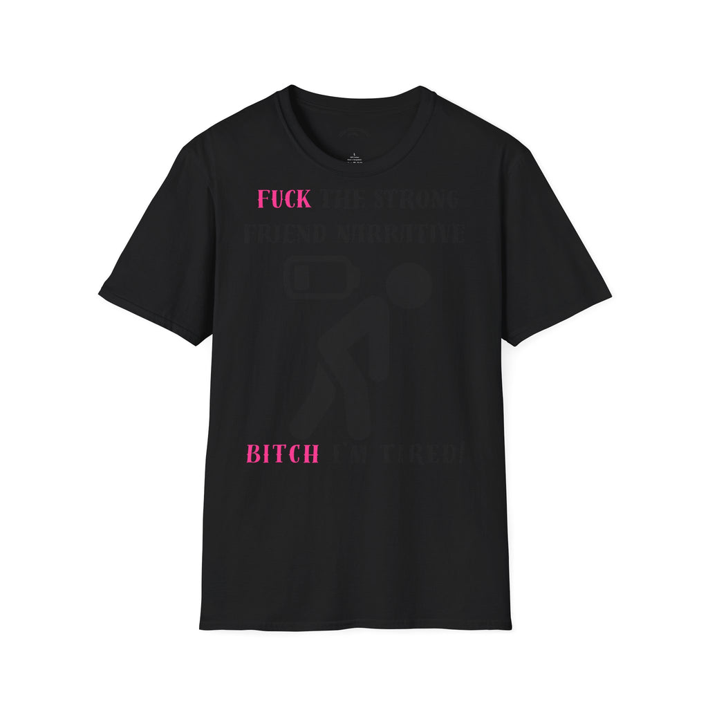 Statement T-Shirt — “Fuck the Strong Friend Narrative” Graphic Tee for Chronic Illness & Caregiver Awareness