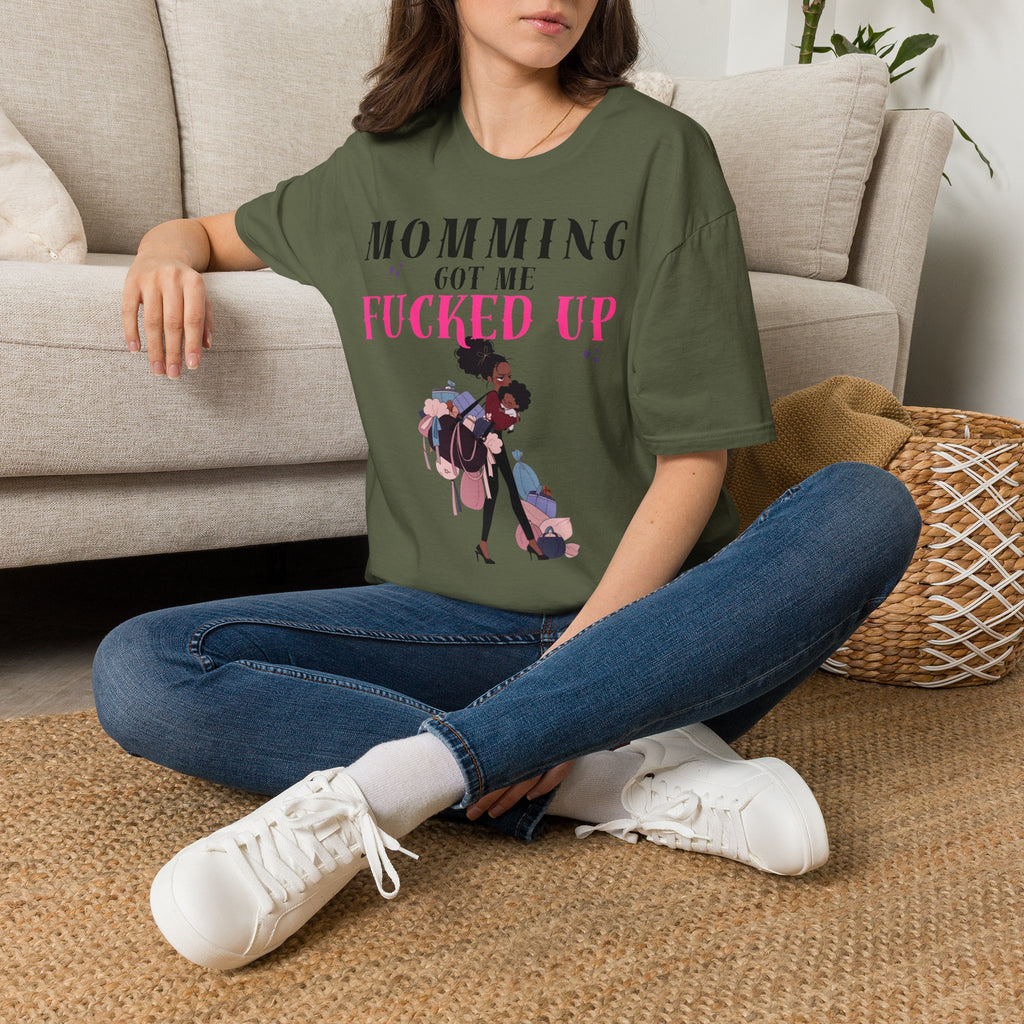 T-Shirt — Momming Got Me Fucked Up: Funny Mom Life Graphic Tee