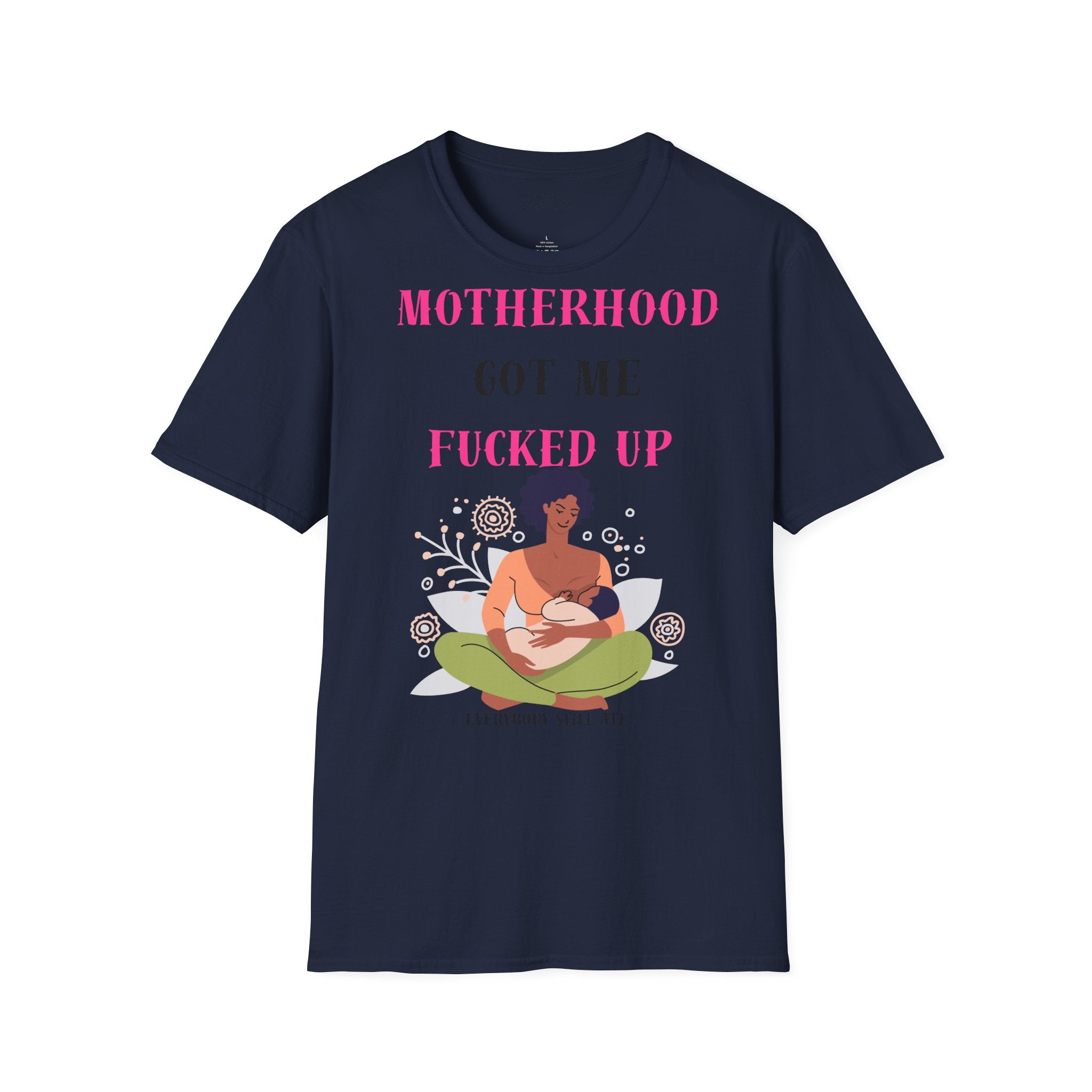 Motherhood Got Me Fucked Up T-Shirt — Funny Relatable Mom Tee