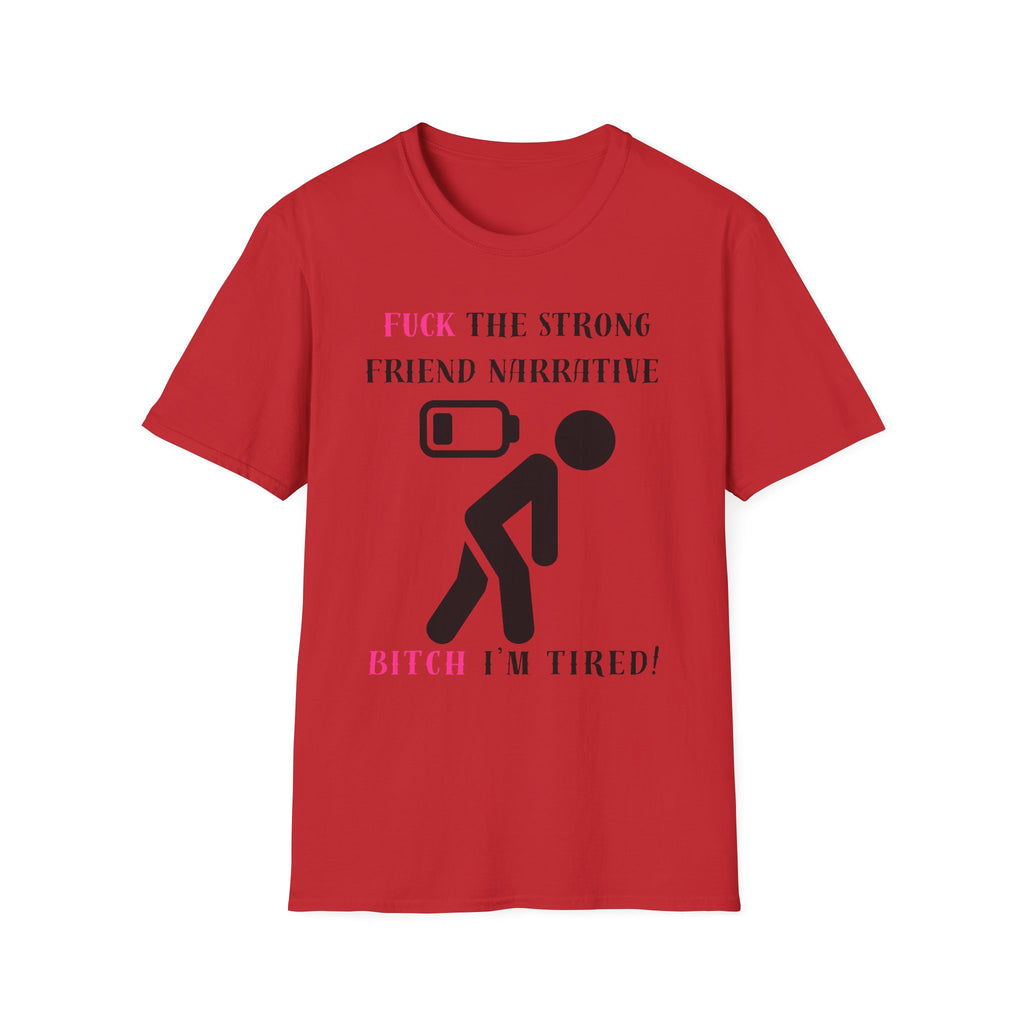 Statement T-Shirt — “Fuck the Strong Friend Narrative” Graphic Tee for Chronic Illness & Caregiver Awareness