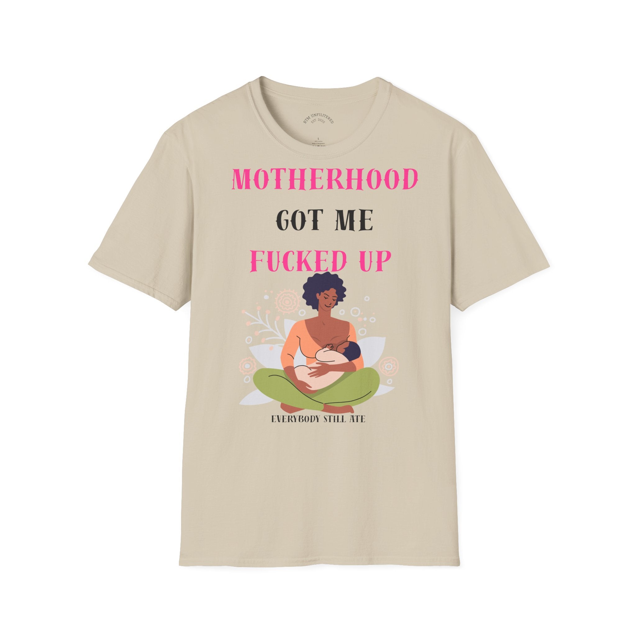 Motherhood Got Me Fucked Up T-Shirt — Funny Relatable Mom Tee