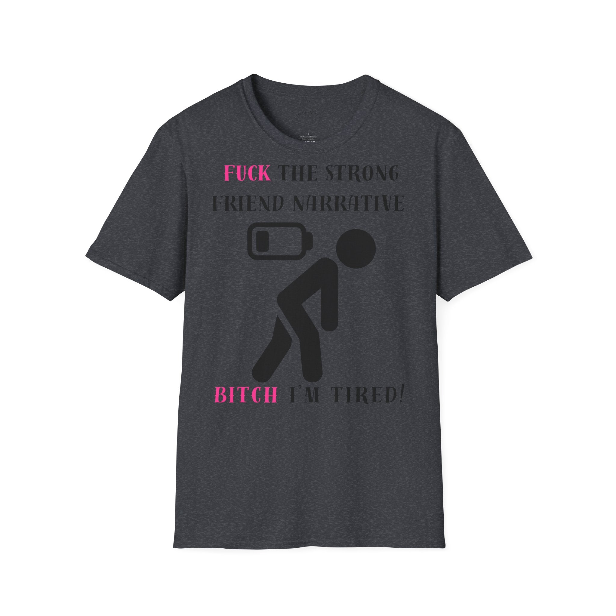 Statement T-Shirt — “Fuck the Strong Friend Narrative” Graphic Tee for Chronic Illness & Caregiver Awareness