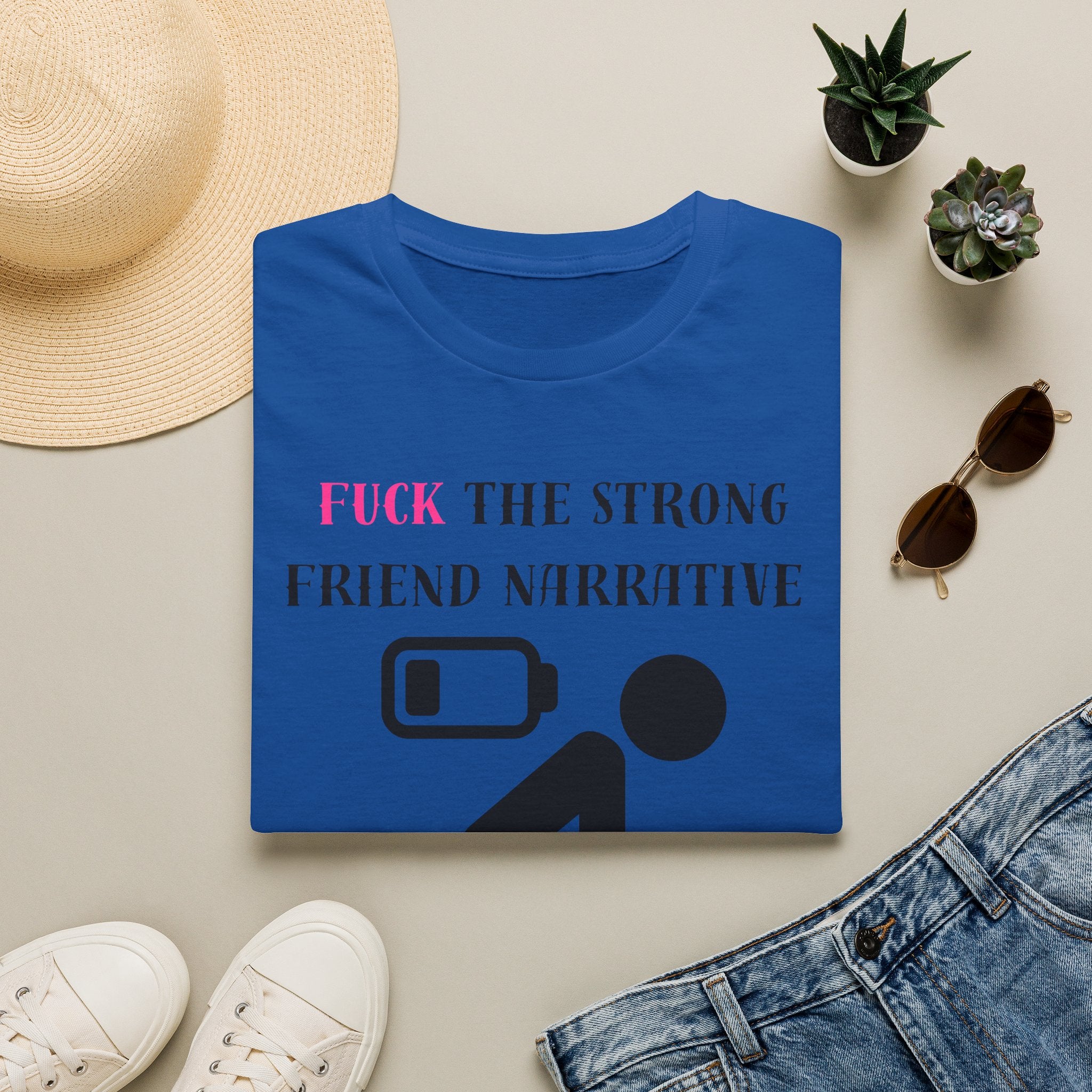 Statement T-Shirt — “Fuck the Strong Friend Narrative” Graphic Tee for Chronic Illness & Caregiver Awareness