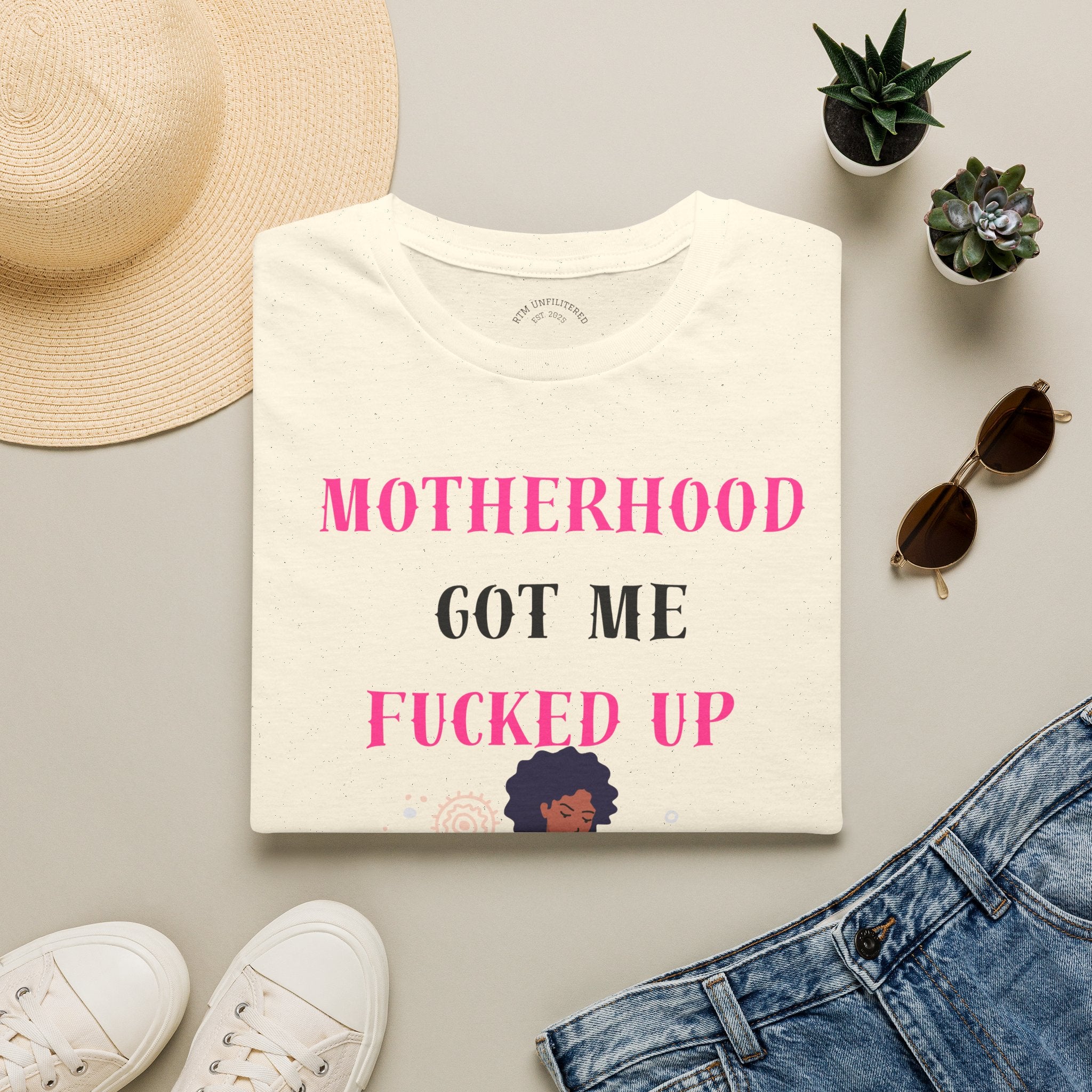 Motherhood Got Me Fucked Up T-Shirt — Funny Relatable Mom Tee
