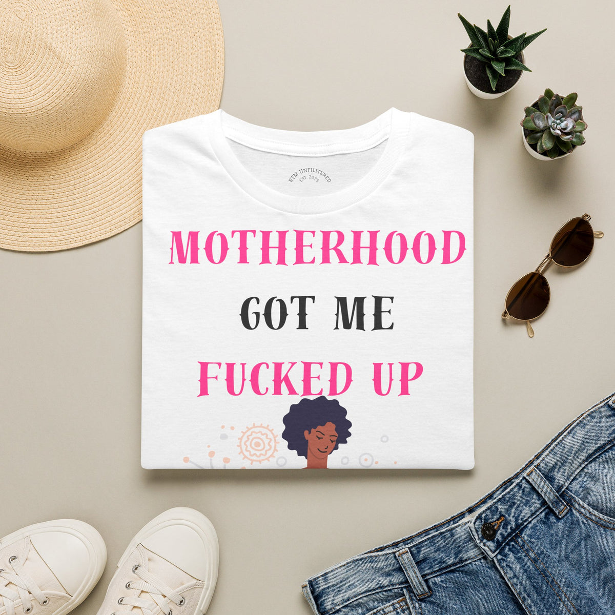Motherhood Got Me Fucked Up T-Shirt — Funny Relatable Mom Tee