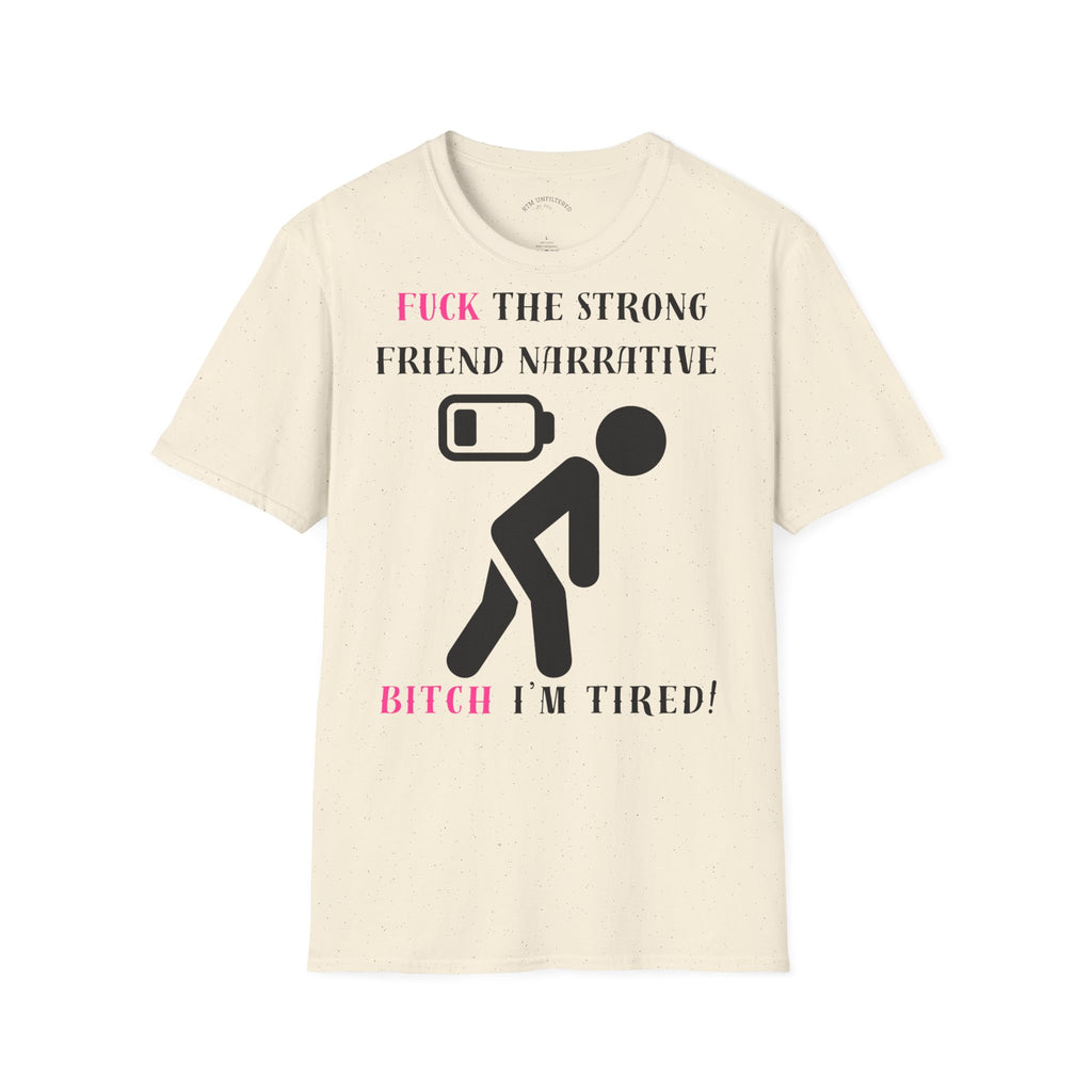 Statement T-Shirt — “Fuck the Strong Friend Narrative” Graphic Tee for Chronic Illness & Caregiver Awareness