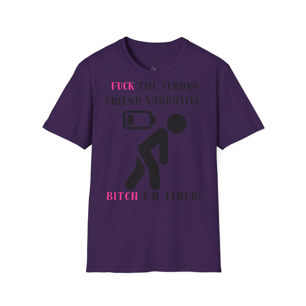 Statement T-Shirt — “Fuck the Strong Friend Narrative” Graphic Tee for Chronic Illness & Caregiver Awareness