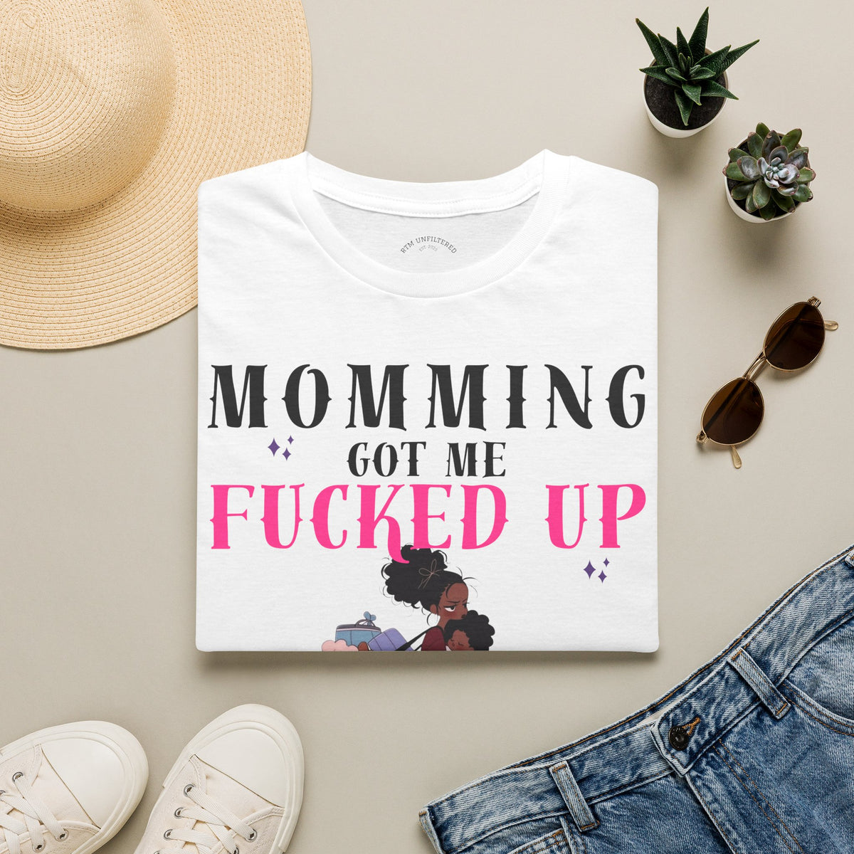 T-Shirt — Momming Got Me Fucked Up: Funny Mom Life Graphic Tee