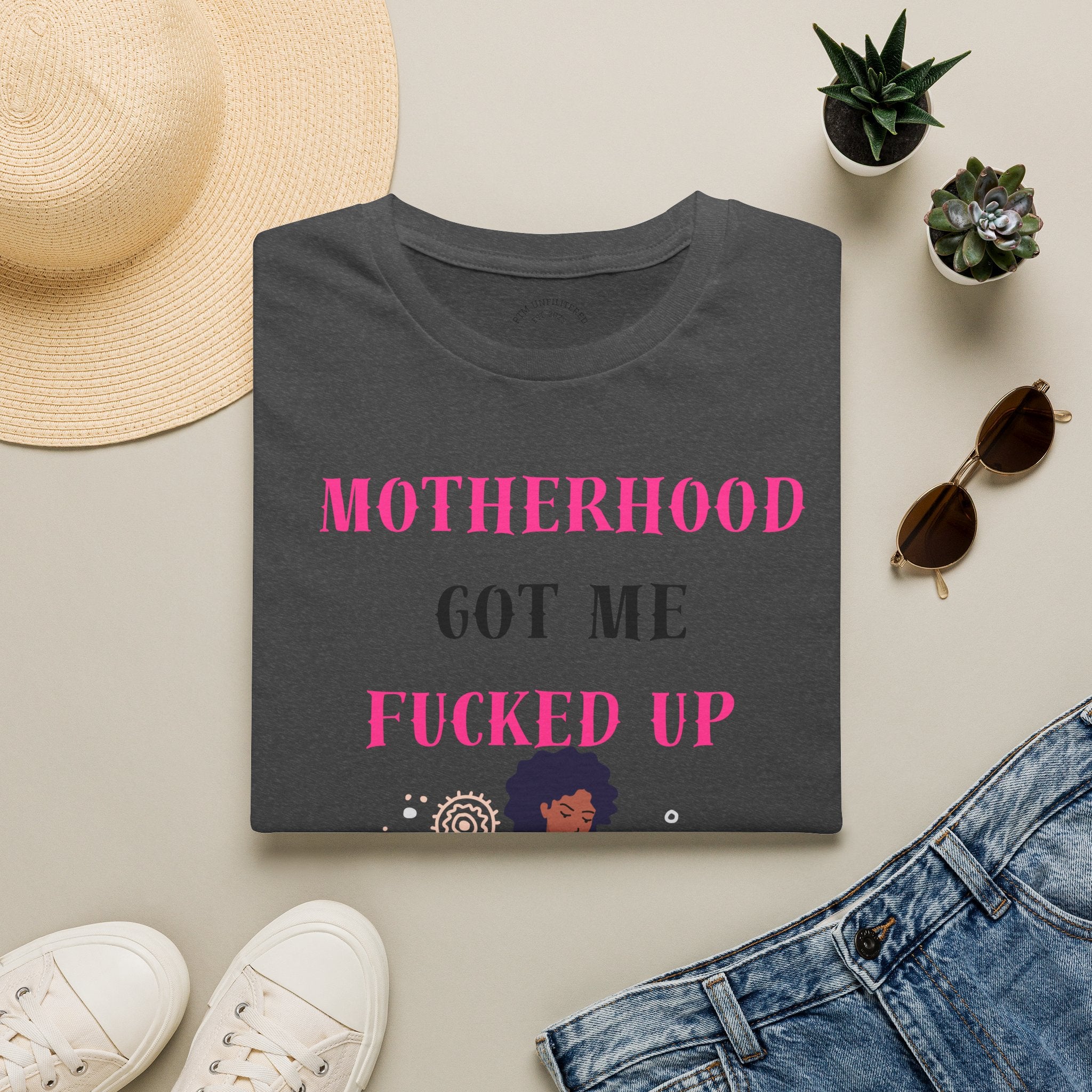Motherhood Got Me Fucked Up T-Shirt — Funny Relatable Mom Tee