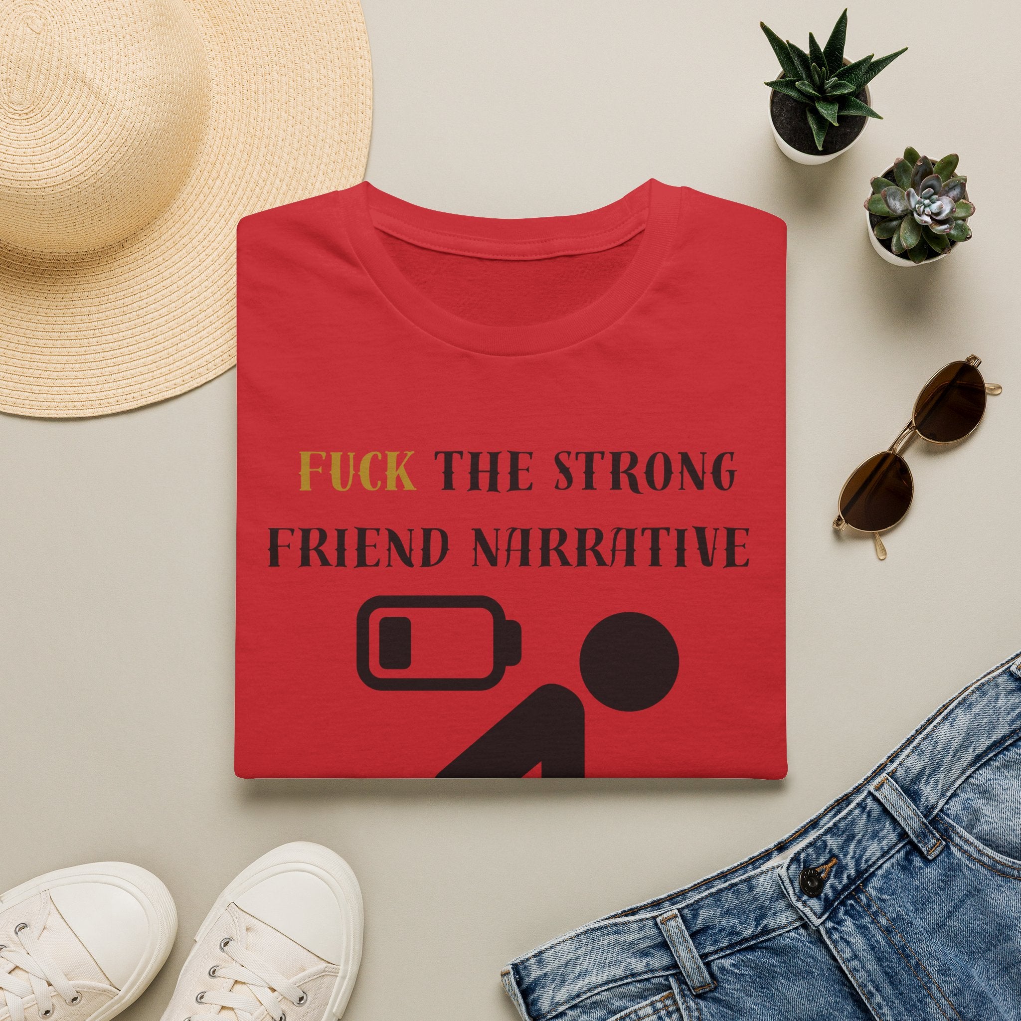 T‑Shirt — “Fuck the Strong Friend Narrative” Funny Chronic Illness / Disabled Awareness Tee