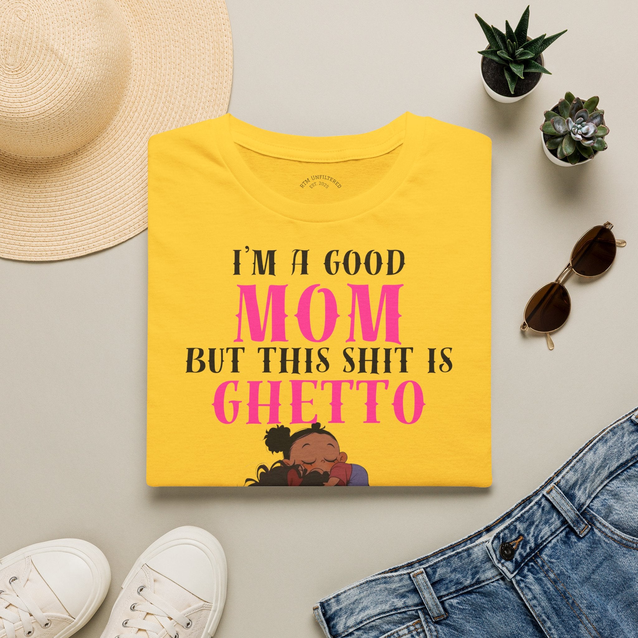 Copy of “I’m a Good Mom But This Shit Is Ghetto” Graphic Tee — Funny Mom T-Shirt