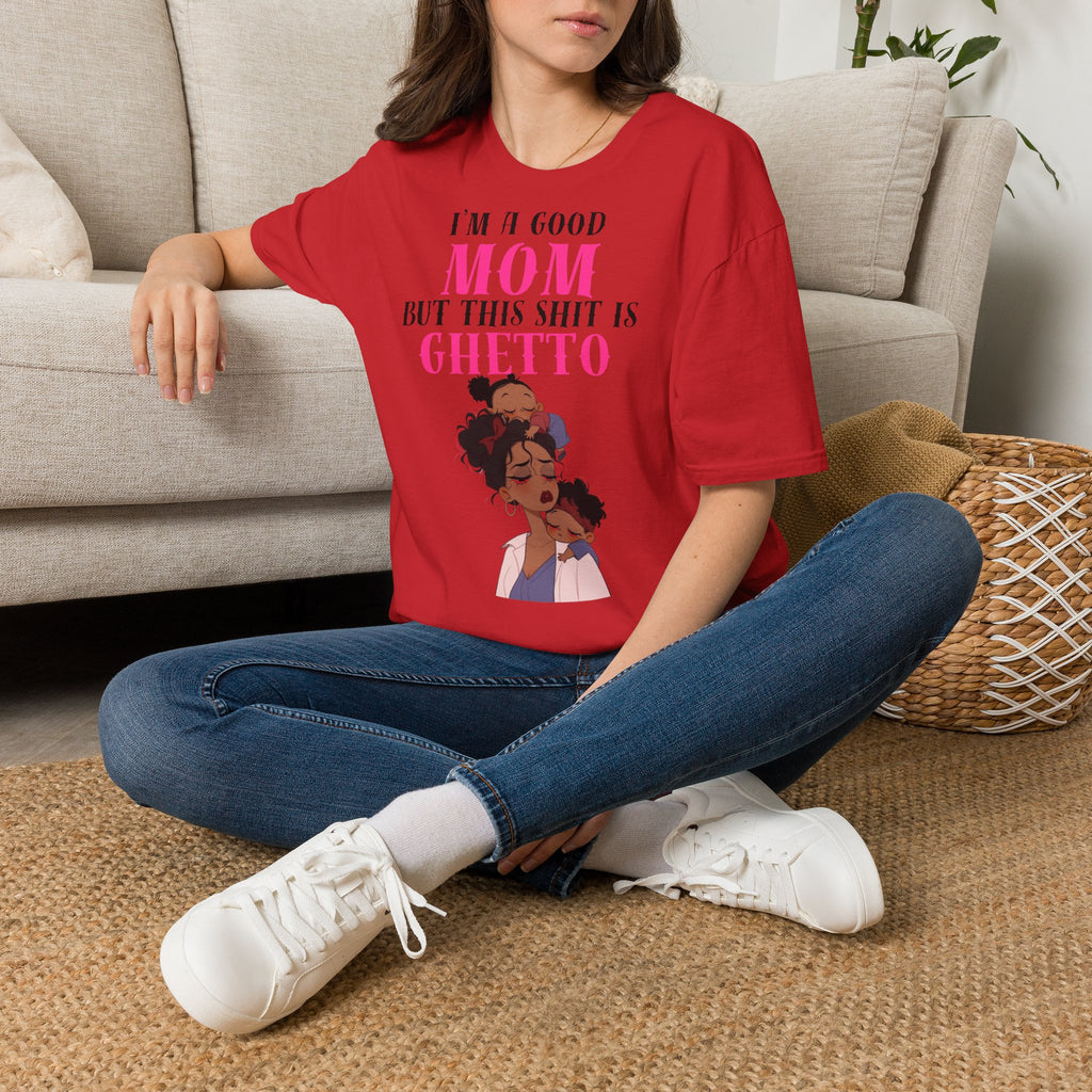“I’m a Good Mom But This Shit Is Ghetto” Graphic Tee — Funny Mom T-Shirt