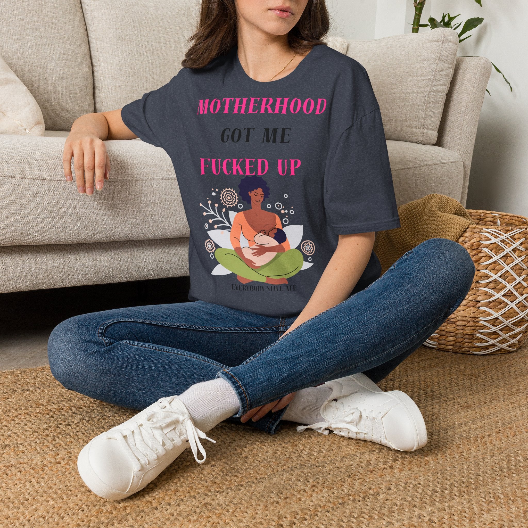 Motherhood Got Me Fucked Up T-Shirt — Funny Relatable Mom Tee