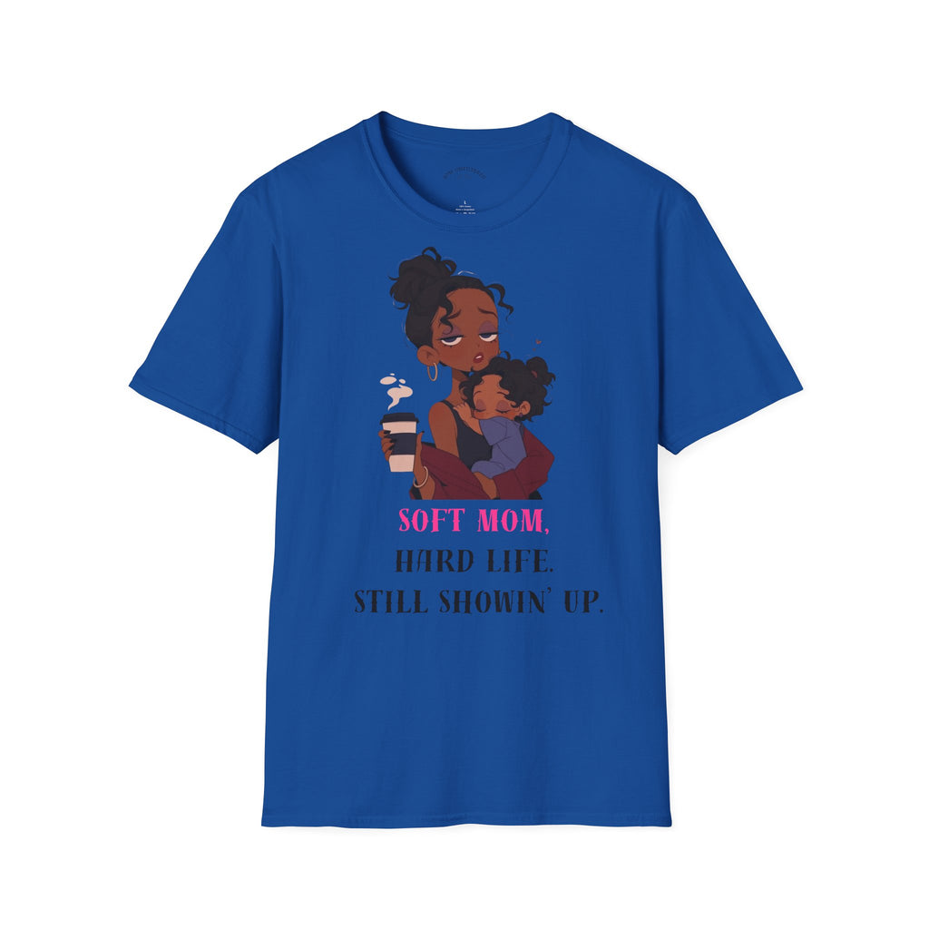 Mom and Child T-Shirt — “Soft Mom Hard Life Still Showin’ Up” Cozy Graphic Tee