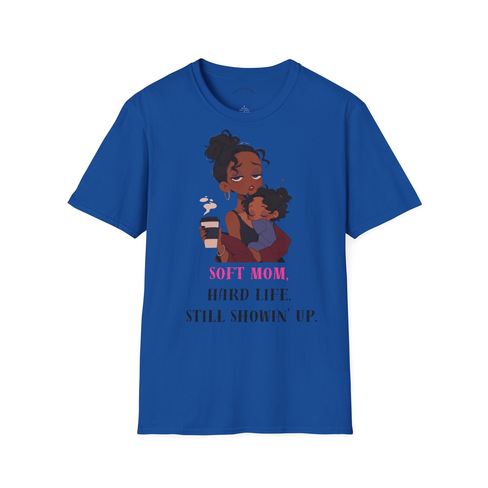 Mom and Child T-Shirt — “Soft Mom Hard Life Still Showin’ Up” Cozy Graphic Tee