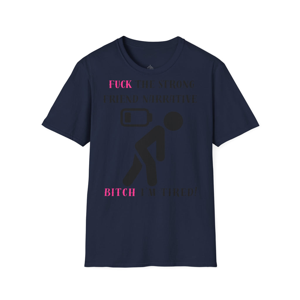 Statement T-Shirt — “Fuck the Strong Friend Narrative” Graphic Tee for Chronic Illness & Caregiver Awareness