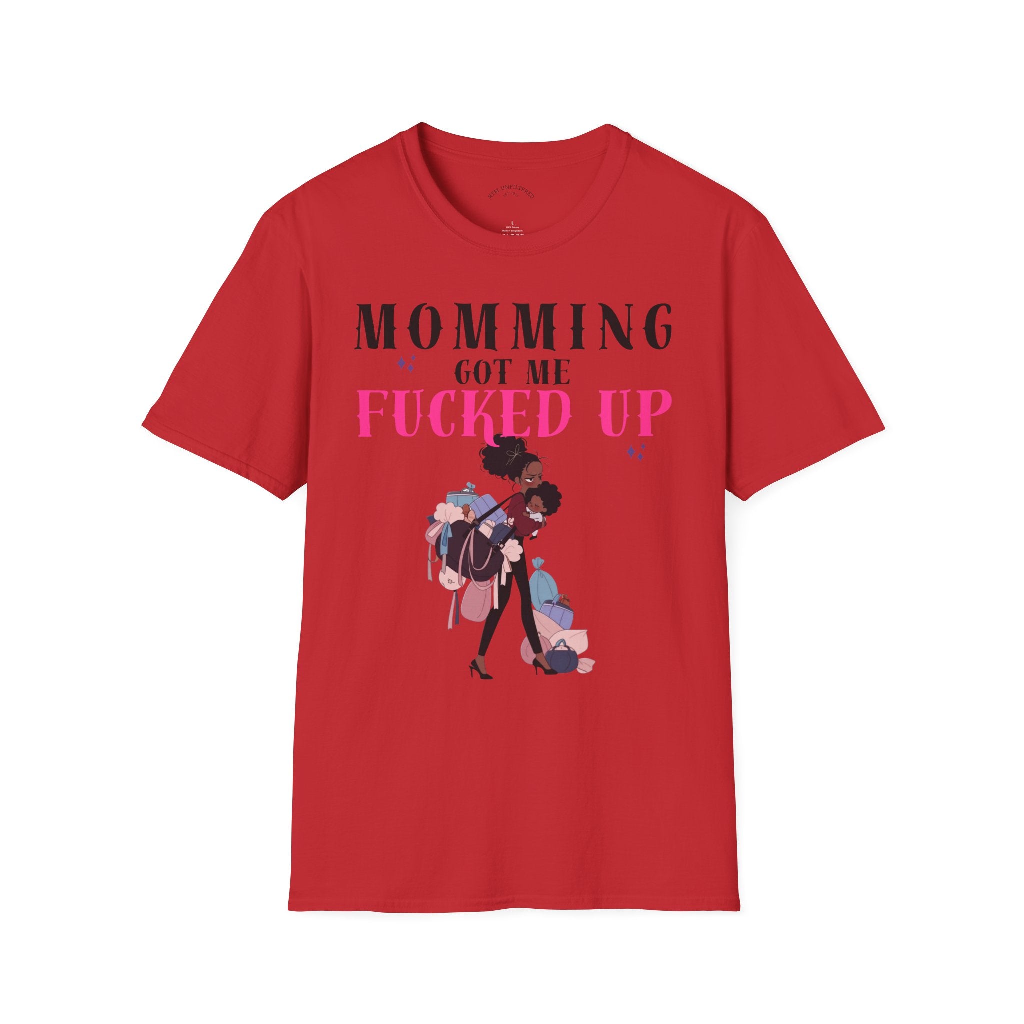 T-Shirt — Momming Got Me Fucked Up: Funny Mom Life Graphic Tee
