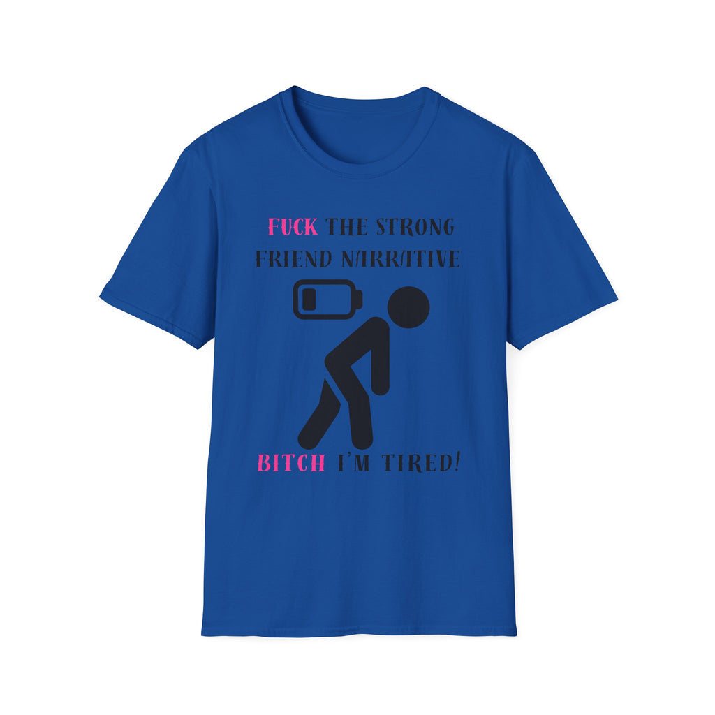 Statement T-Shirt — “Fuck the Strong Friend Narrative” Graphic Tee for Chronic Illness & Caregiver Awareness