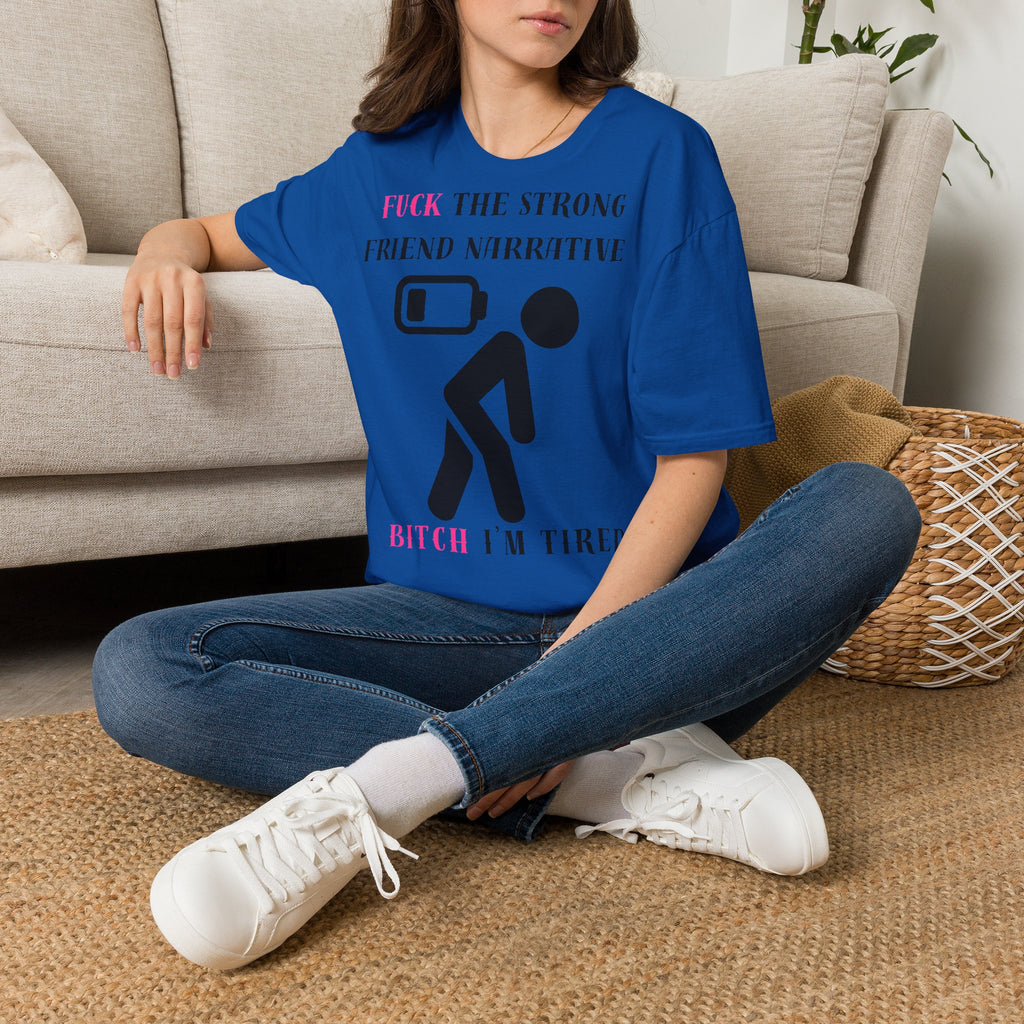 Statement T-Shirt — “Fuck the Strong Friend Narrative” Graphic Tee for Chronic Illness & Caregiver Awareness