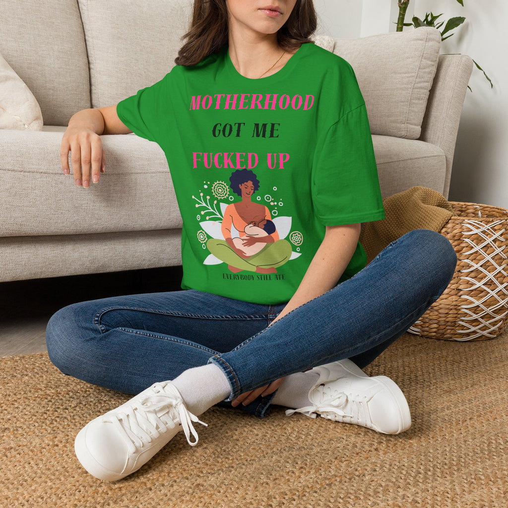 Motherhood Got Me Fucked Up T-Shirt — Funny Relatable Mom Tee