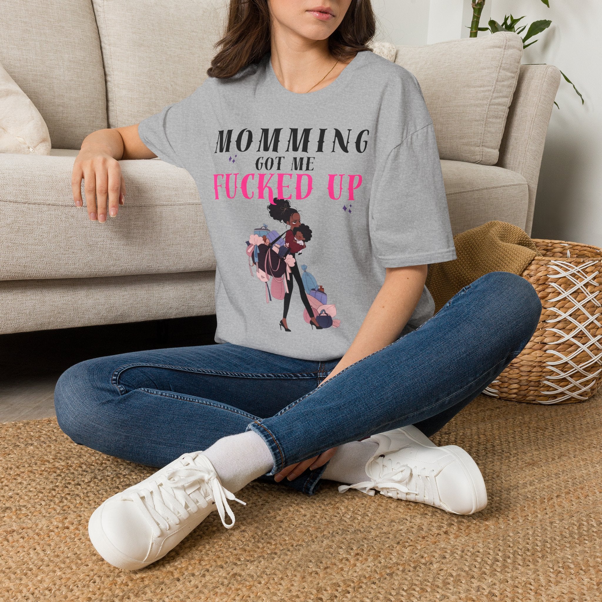 T-Shirt — Momming Got Me Fucked Up: Funny Mom Life Graphic Tee