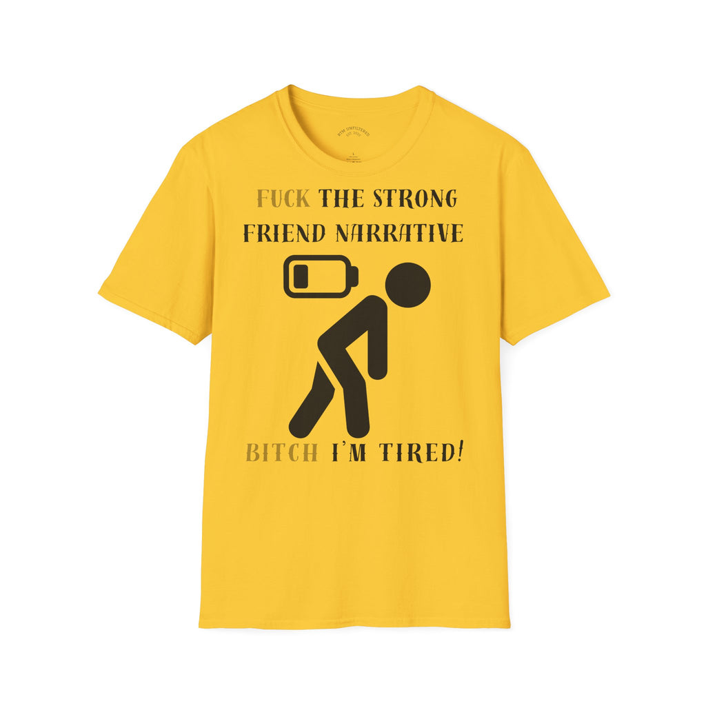 T‑Shirt — “Fuck the Strong Friend Narrative” Funny Chronic Illness / Disabled Awareness Tee