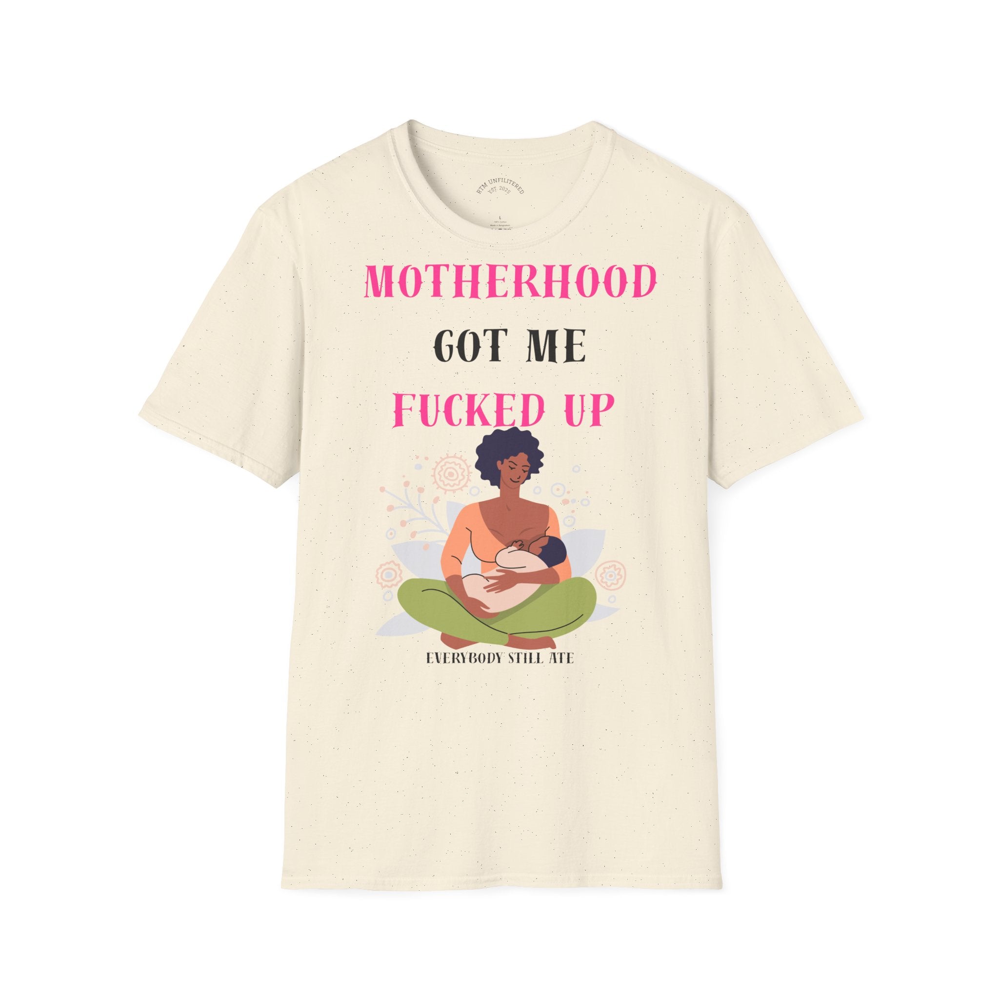 Motherhood Got Me Fucked Up T-Shirt — Funny Relatable Mom Tee