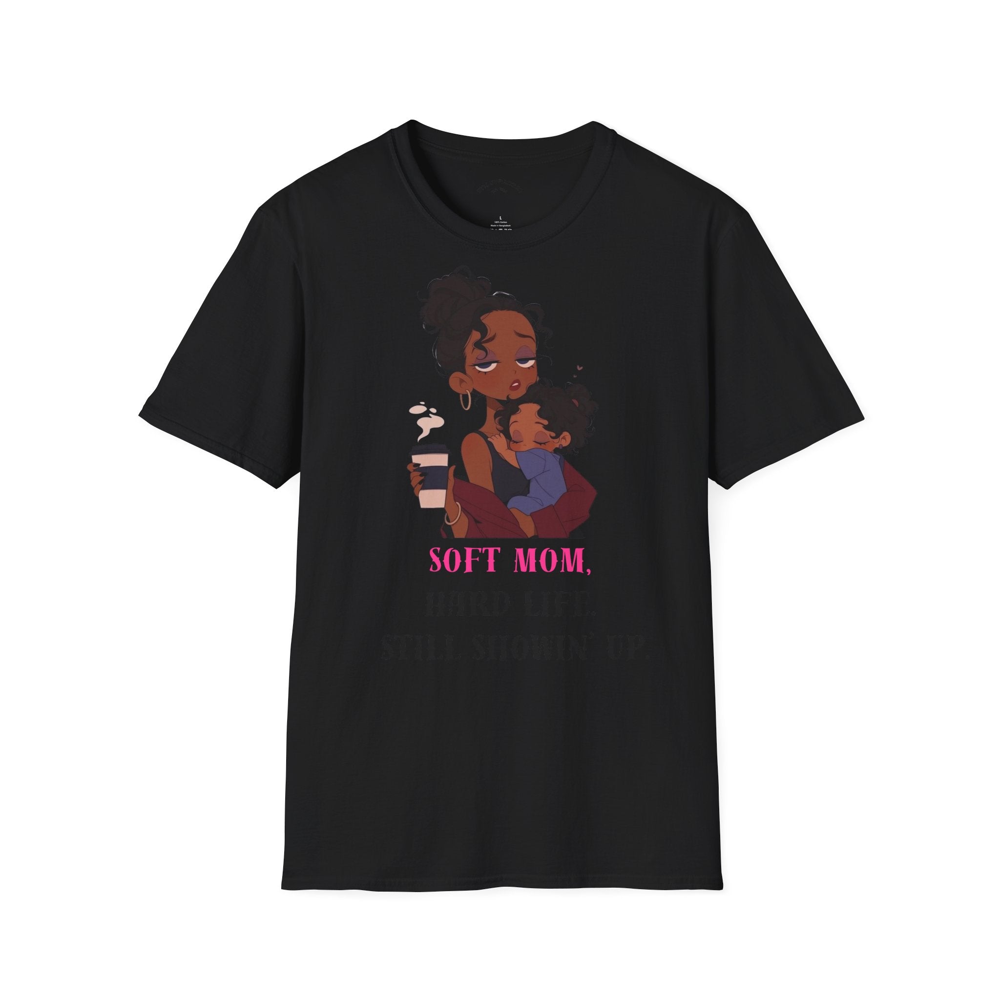 Mom and Child T-Shirt — “Soft Mom Hard Life Still Showin’ Up” Cozy Graphic Tee