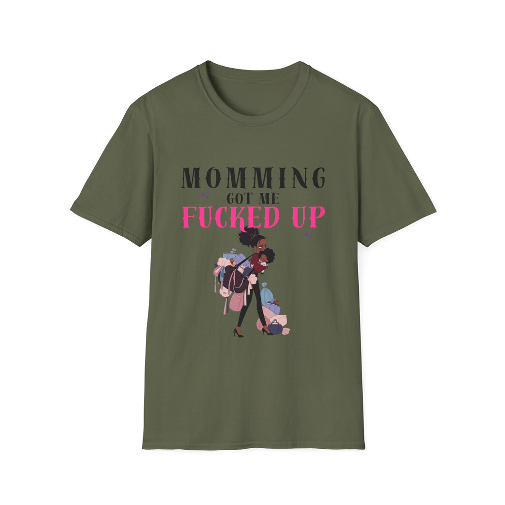 T-Shirt — Momming Got Me Fucked Up: Funny Mom Life Graphic Tee
